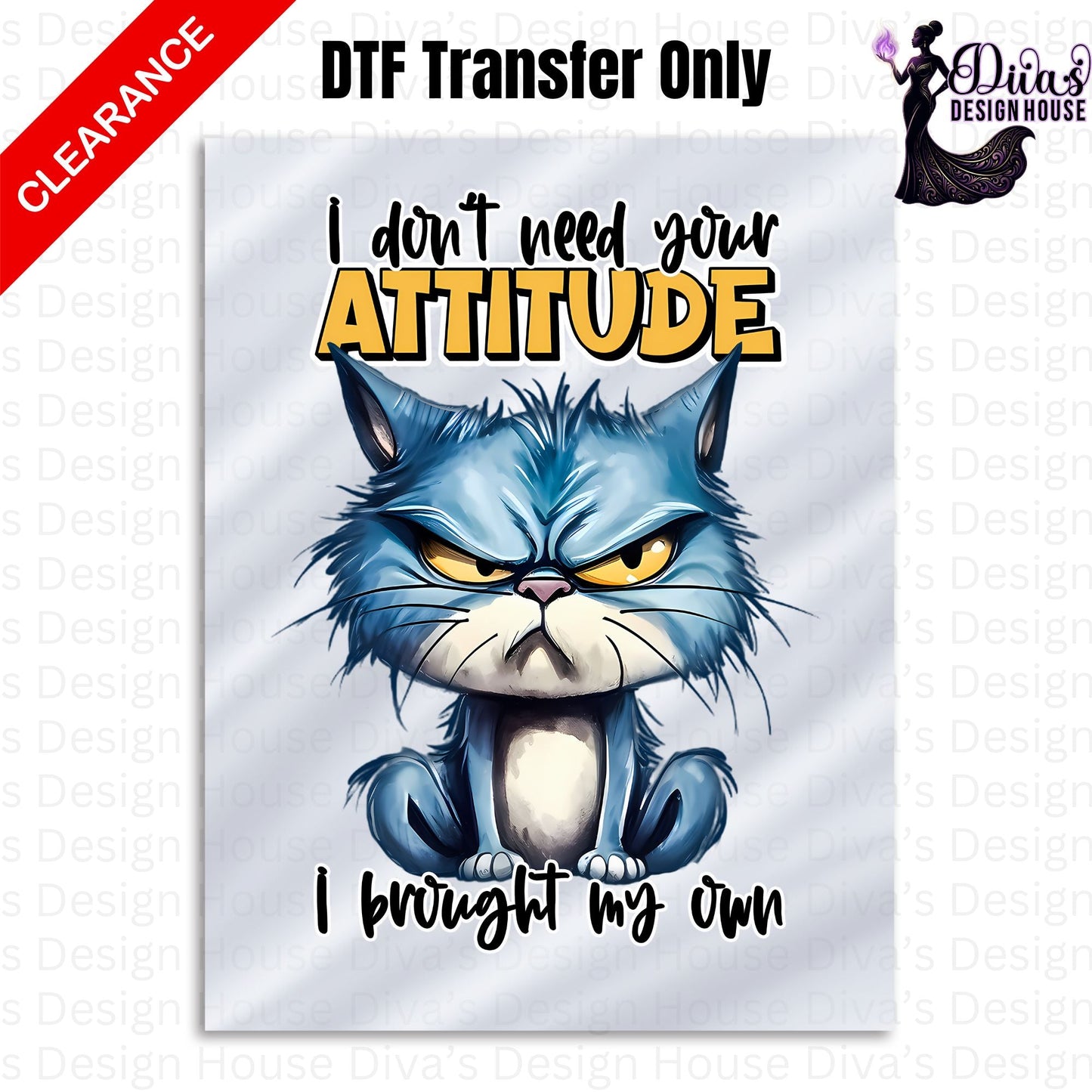 I Don't Need Your Attitude, I Brought My Own CLEARANCE — DTF Transfer