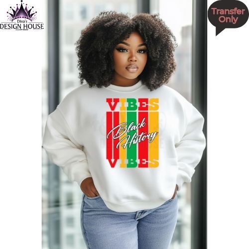 Black History Vibes DTF Transfer – Vibrant Heat Press Ready Design for Custom Apparel – Compatible with Cotton, Blends & More