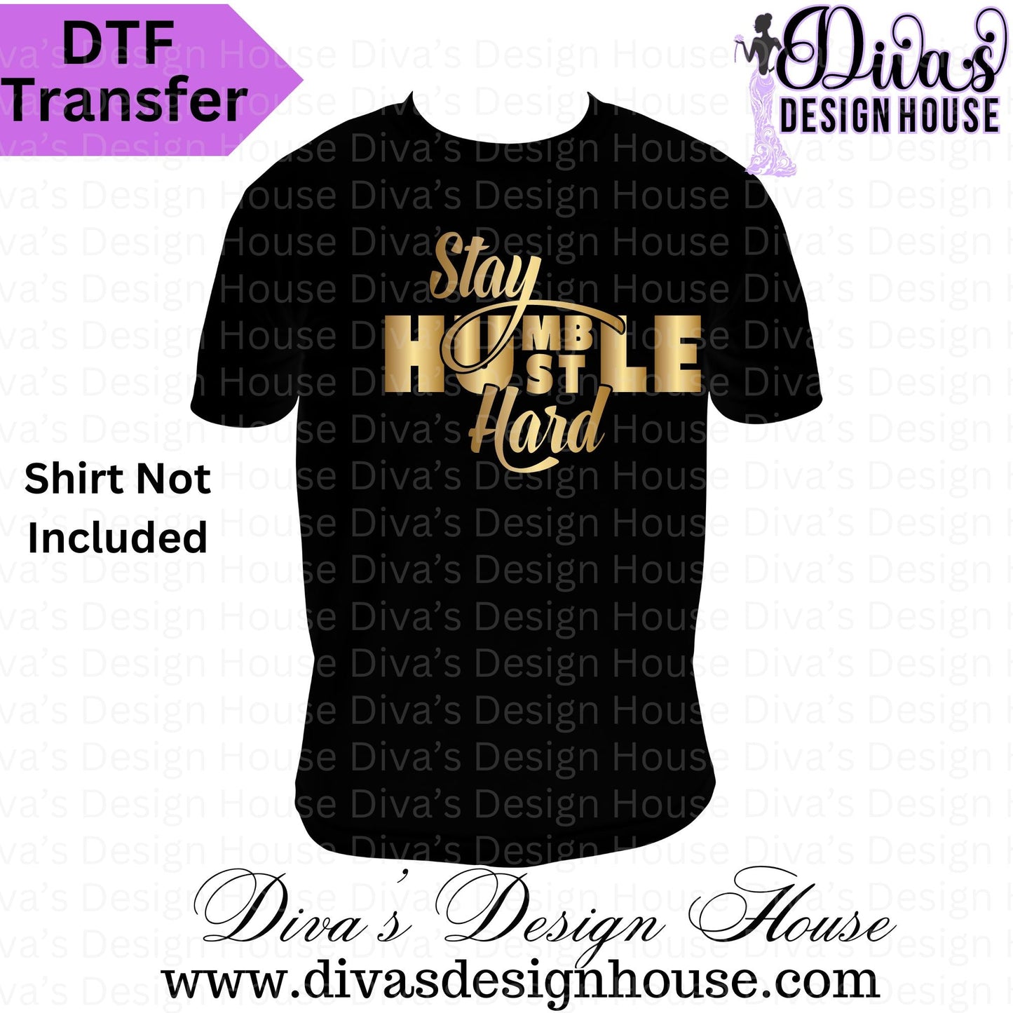 Stay Humble Hustle Hard Ready to Press DTF Transfers