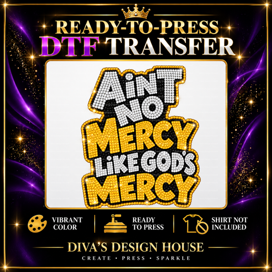 Ain't No Mercy | Ready-to-Press DTF Transfer
