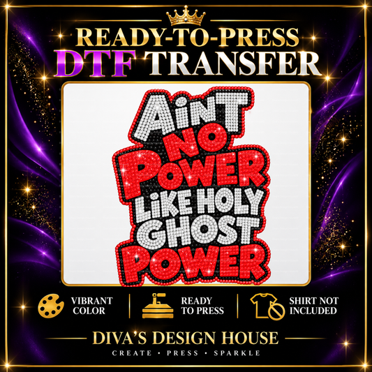 Ain't No Power | Ready-to-Press DTF Transfer