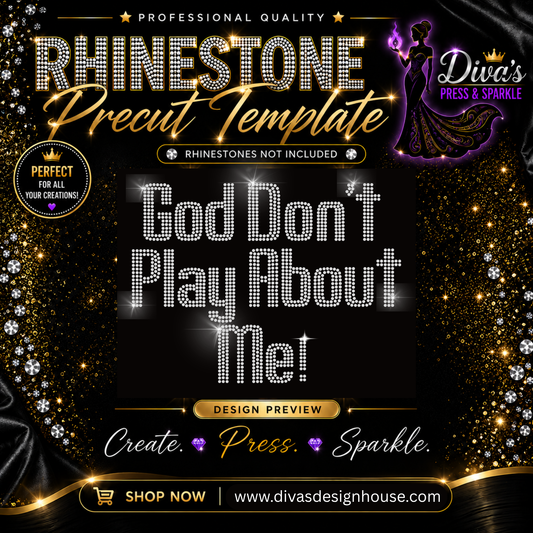 God Don't Play About Me Pre-Cut Rhinestone Template