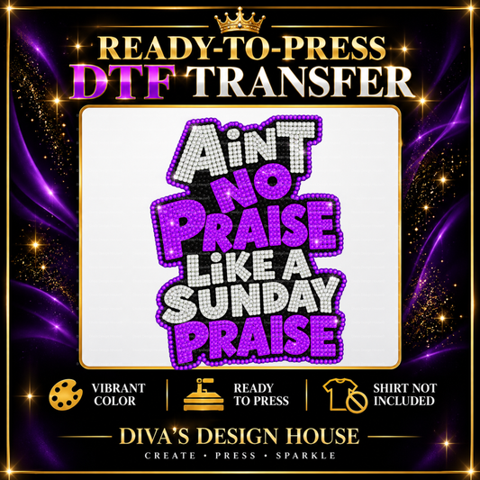 Ain't No Praise | Ready-to-Press DTF Transfer