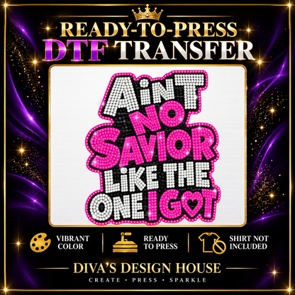 Ain't No Savior | Ready-to-Press DTF Transfer