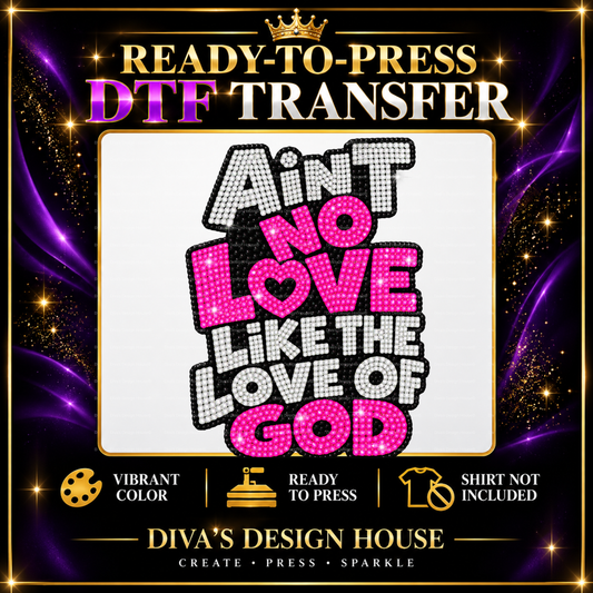 Ain't No Love | Ready-to-Press DTF Transfer