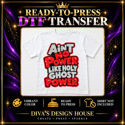 Ain't No Power | Ready-to-Press DTF Transfer