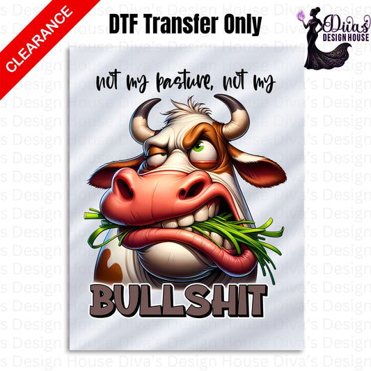 Not My Pasture, Not My Bullsh*t CLEARANCE — DTF Transfer