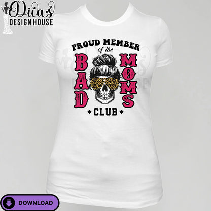 Proud Member of the Bad Moms Club PNG| Skull Mom Sublimation Design with Leopard Glasses – Instant Download| Funny Sublimation| Design for T-Shirts| Commercial Use Digital Download for Transfers & More (Copy)