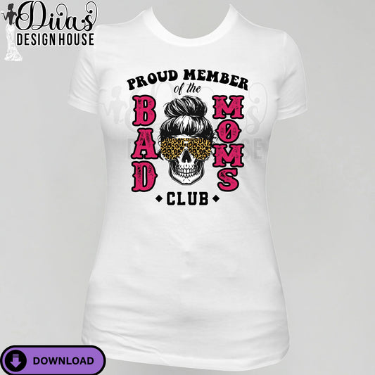 Proud Member of the Bad Moms Club PNG| Skull Mom Sublimation Design with Leopard Glasses – Instant Download| Funny Sublimation| Design for T-Shirts| Commercial Use Digital Download for Transfers & More (Copy)
