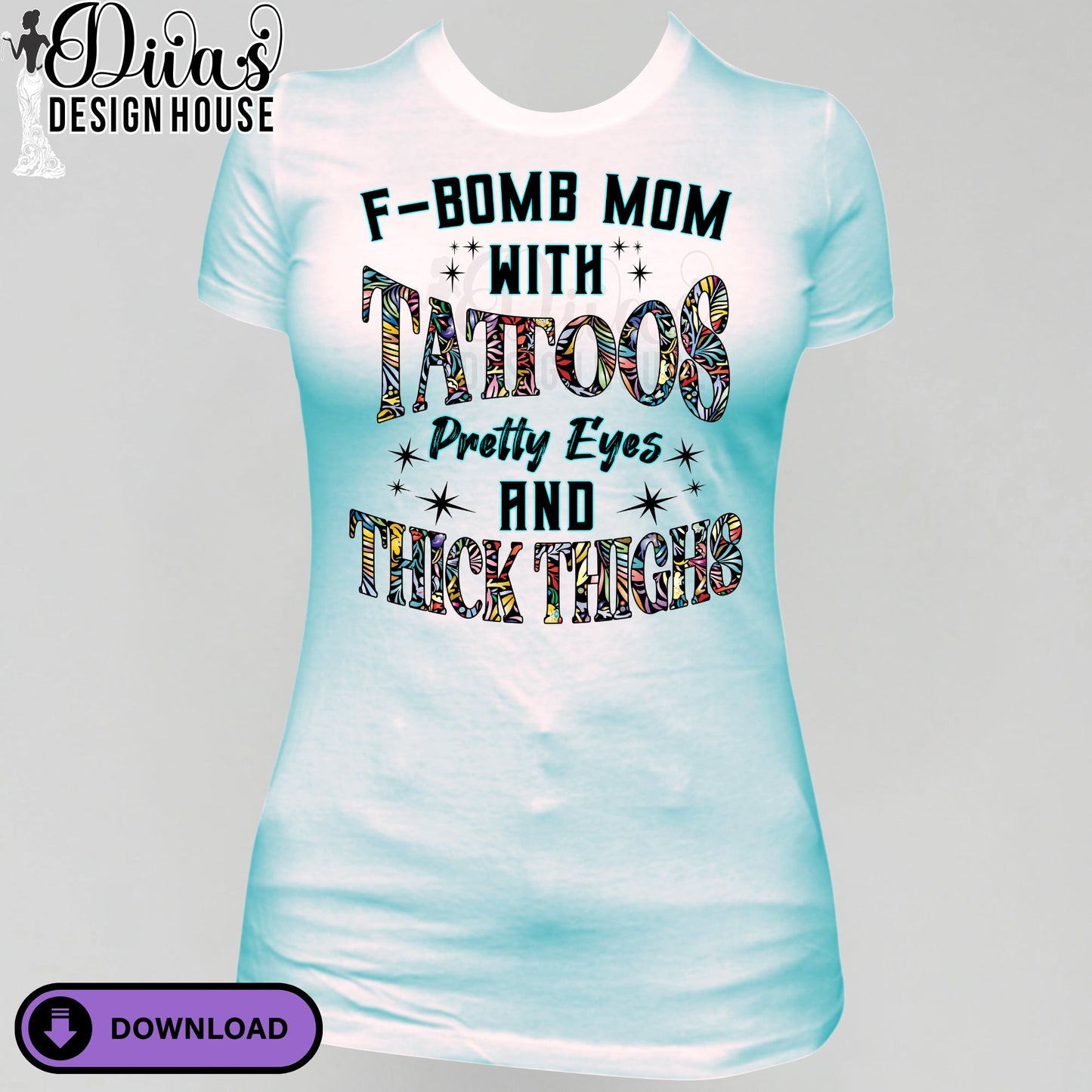 F-Bomb Mom with Tattoos PNG – Pretty Eyes & Thick Thighs Graphic – Sublimation/DTF Transfer Design – Commercial Use Download