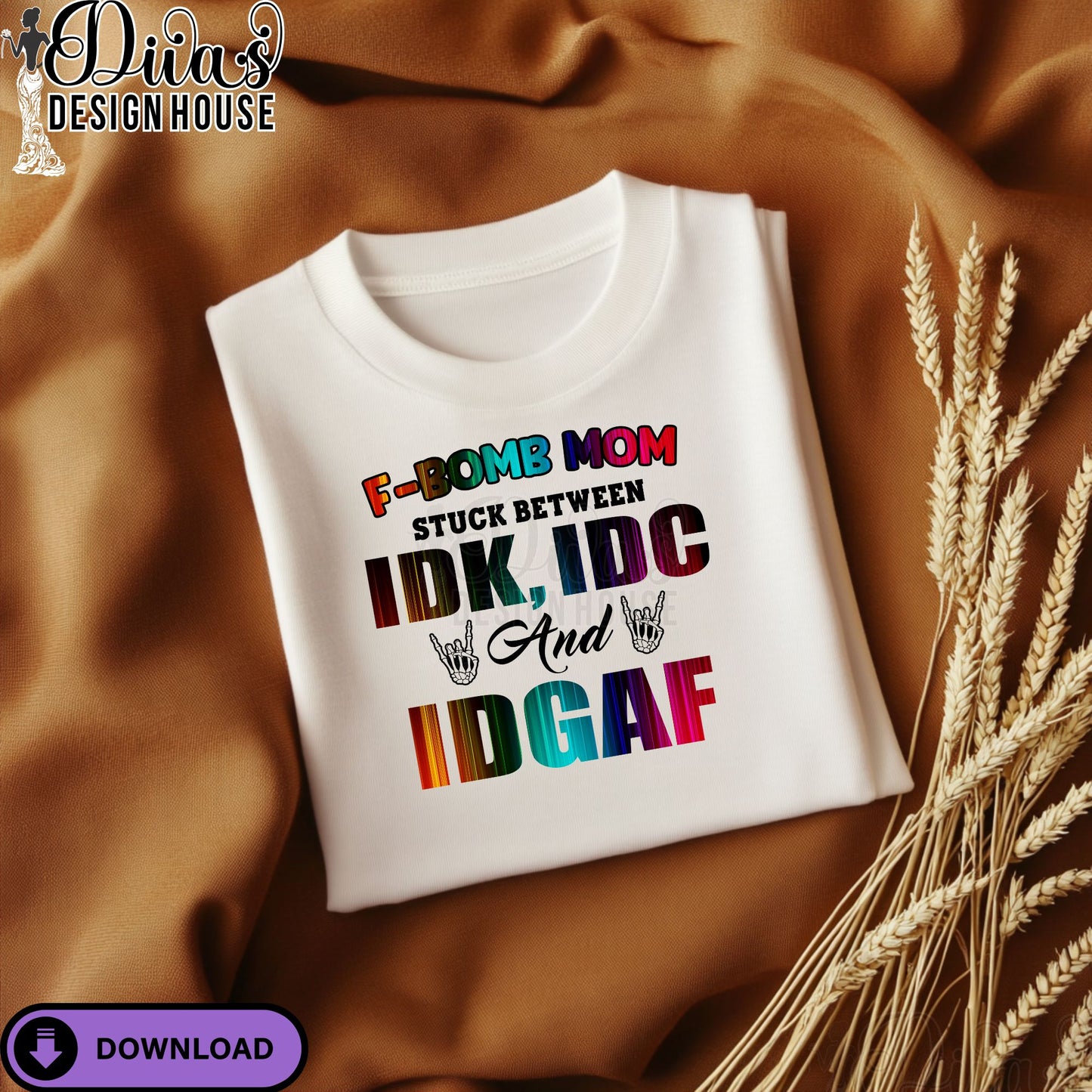 F-Bomb Mom Stuck Between IDK, IDC, and IDGAF| Funny Sublimation| Design for T-Shirts| Commercial Use Digital Download for Transfers & More