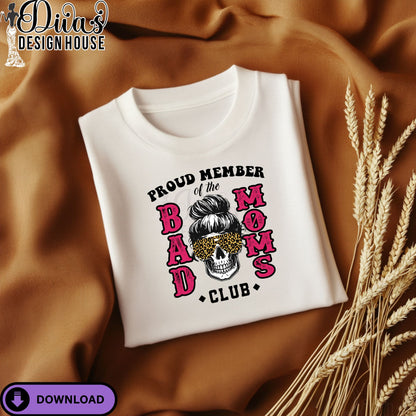 Proud Member of the Bad Moms Club PNG| Skull Mom Sublimation Design with Leopard Glasses – Instant Download| Funny Sublimation| Design for T-Shirts| Commercial Use Digital Download for Transfers & More (Copy)