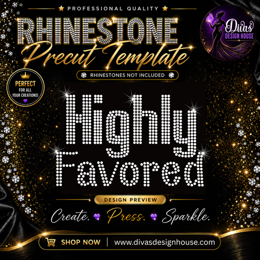 Highly Favored | Precut Rhinestone Template | SS10