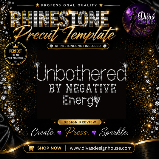 Unbothered By Negative Energy| Precut Rhinestone Template | SS10