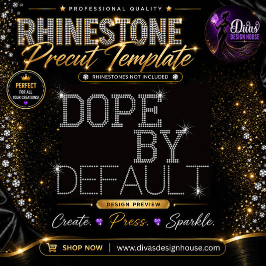 Dope By Default | Precut Rhinestone Template | SS10